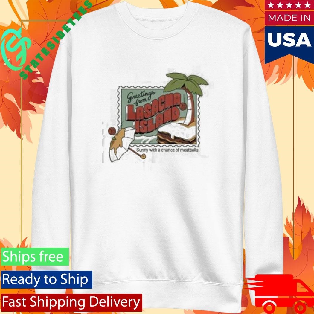 Greetings From Lasacha Island Sunny With A Chance Of Meatballs Shirt Unisex , , , Long Sleeve Tee