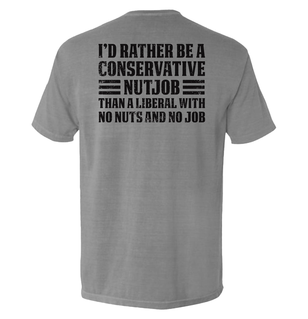 I'D Rather Be Conservative Nutjob T-Shirts