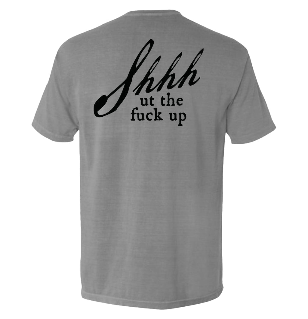 Shh Ut Fuck Up T-Shirts