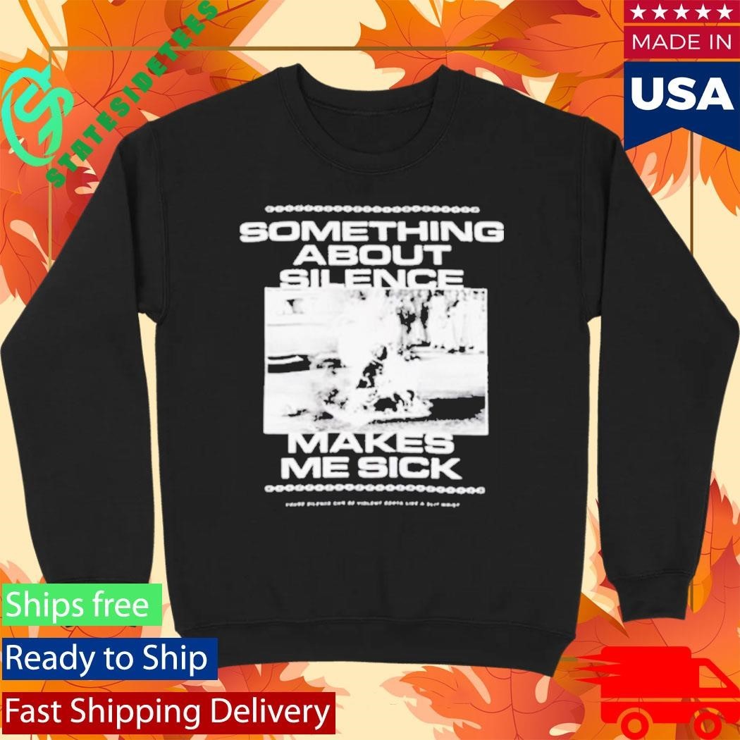 Grimloc Rage Something About Silence Makes Me Sick Shirt Unisex , , , Long Sleeve Tee