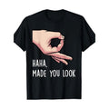 Haha Made You Funny Finger Circle Hand Game Gag 220g Made Usa T-Shirts