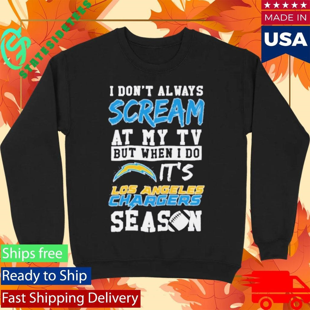 Happy I Dont Always Scream At My Tv But When I Do Its Los Angeles Chargers Season Shirt Unisex , , , Long Sleeve Tee
