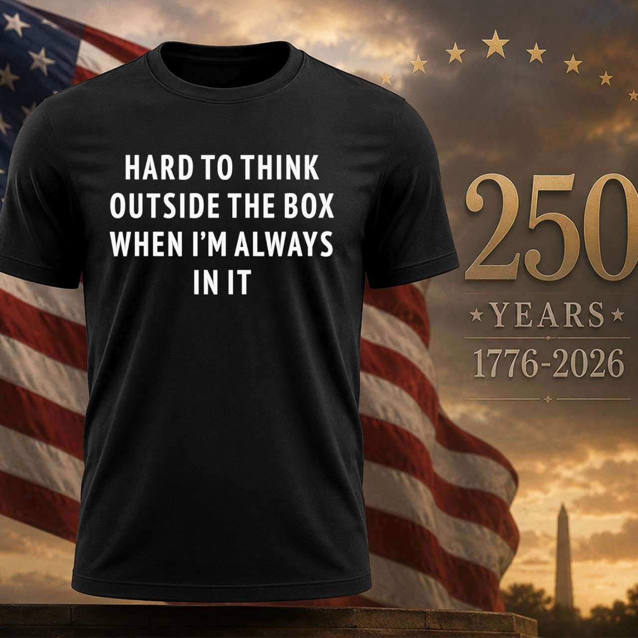 Hard To Think Outside The Box When I’m Always In It Shirt
