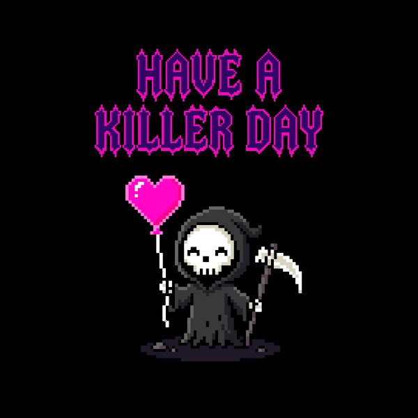 Have A Killer Day Creepy Cute