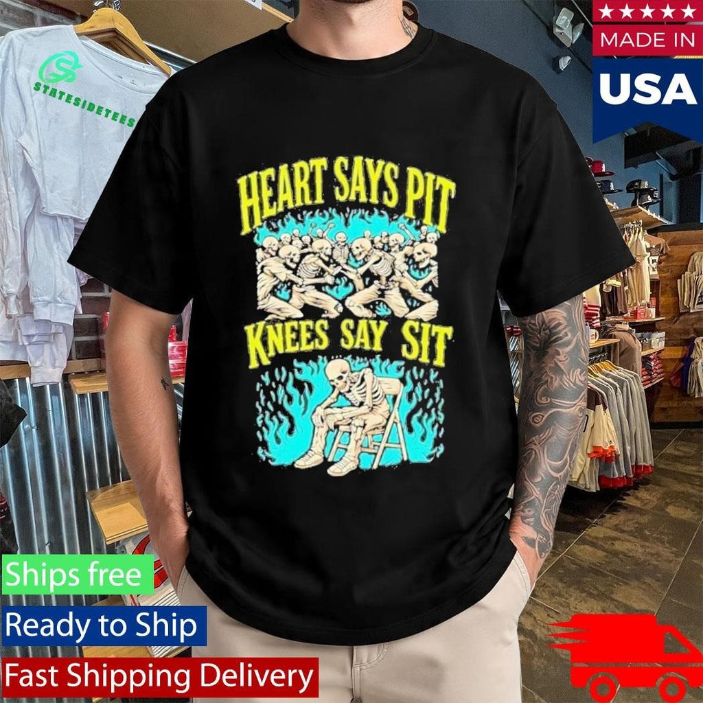 Heart Says Pit Knees Say Sit Shirt Unisex , , , Long Sleeve Tee