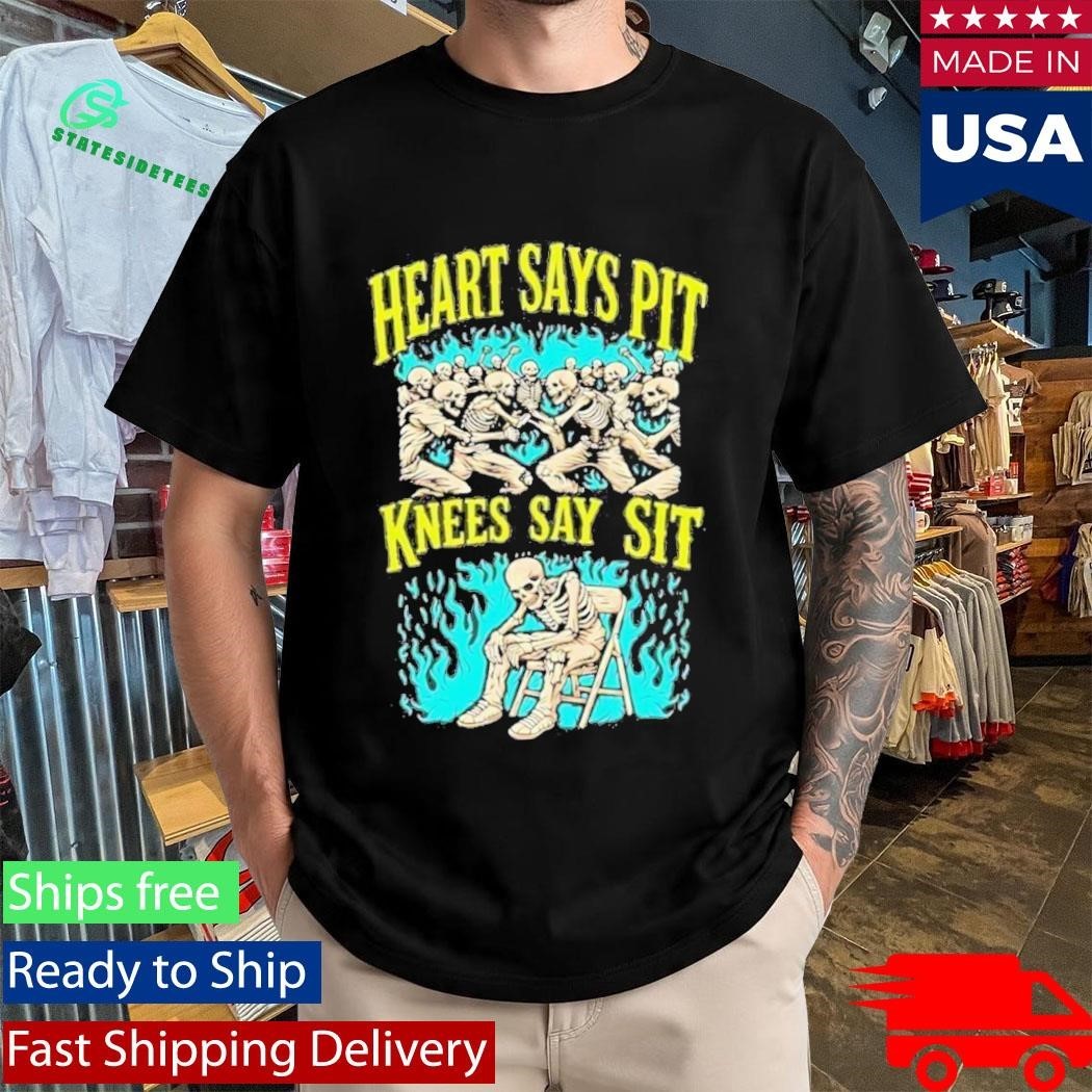 Heart Says Pit Knees Say Sit Shirt Unisex , , , Long Sleeve Tee
