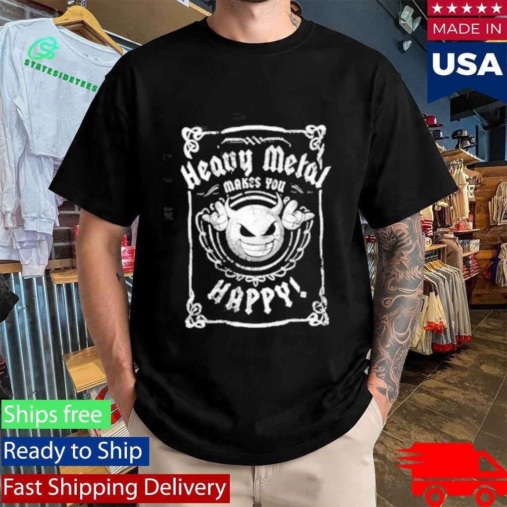 Heavy Metal Happiness Heavy Metal Makes You Happy Shirt Unisex , , , Long Sleeve Tee