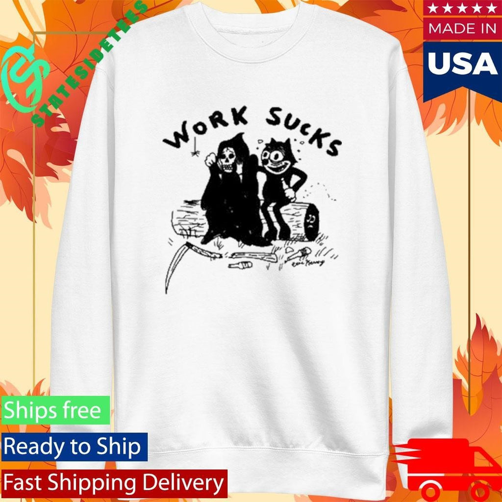 Heavyslime Work Sucks Shirt Unisex , , , Long Sleeve Tee