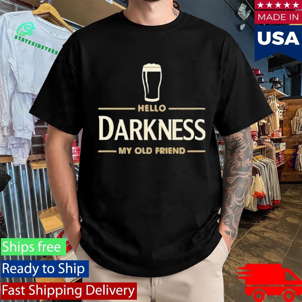 Hello Darkness My Old Friend Irish Beer St Patricks Day Party Shirt Unisex , , , Long Sleeve Tee