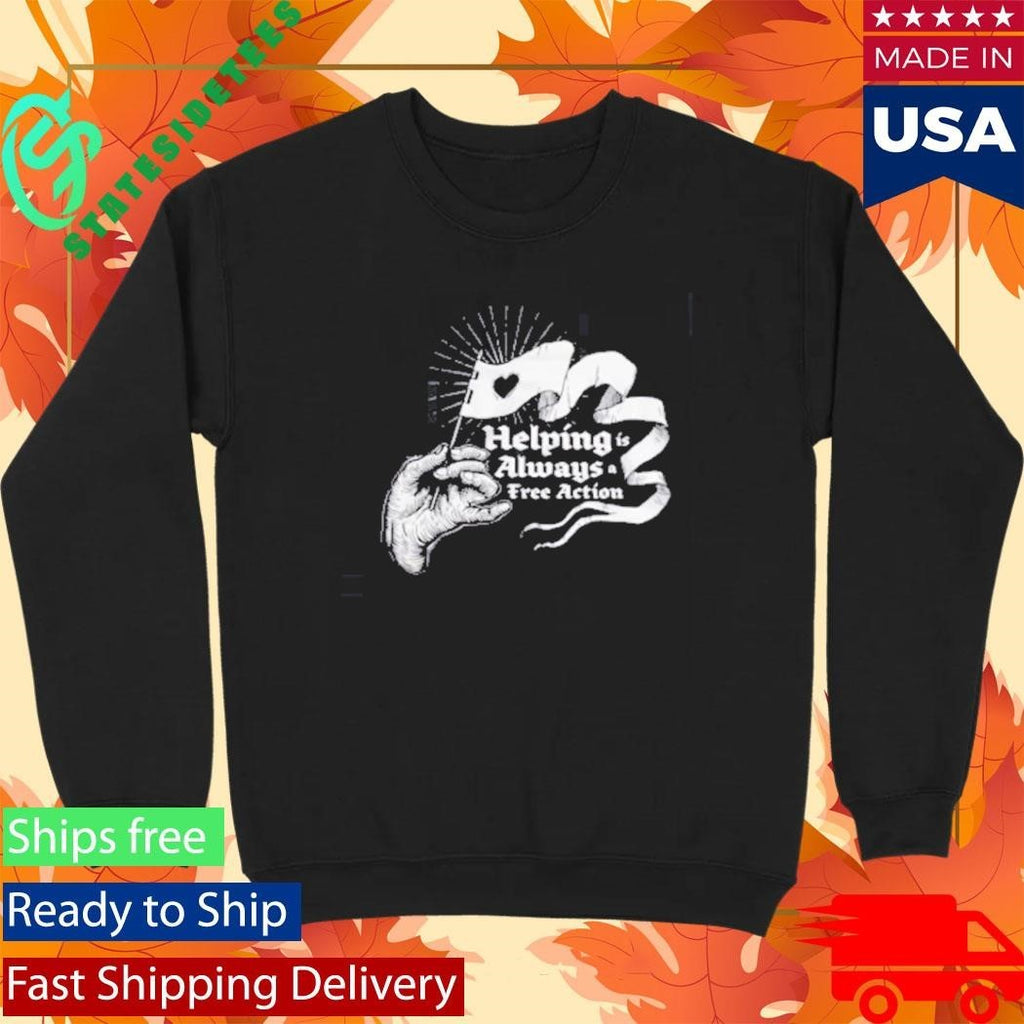 Helping Is Always A Free Action Shirt Unisex , , , Long Sleeve Tee