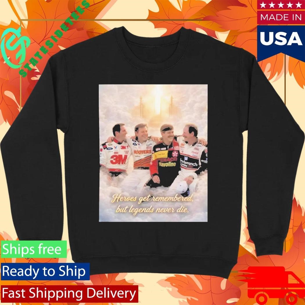 Heroes Get Remembered But Legends Never Die Shirt Unisex , , , Long Sleeve Tee