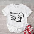Hey You Dropped This Shirt Funny Brain Sarcastic Saying Shirt Inspirational Shirt Sassy T-Shirts
