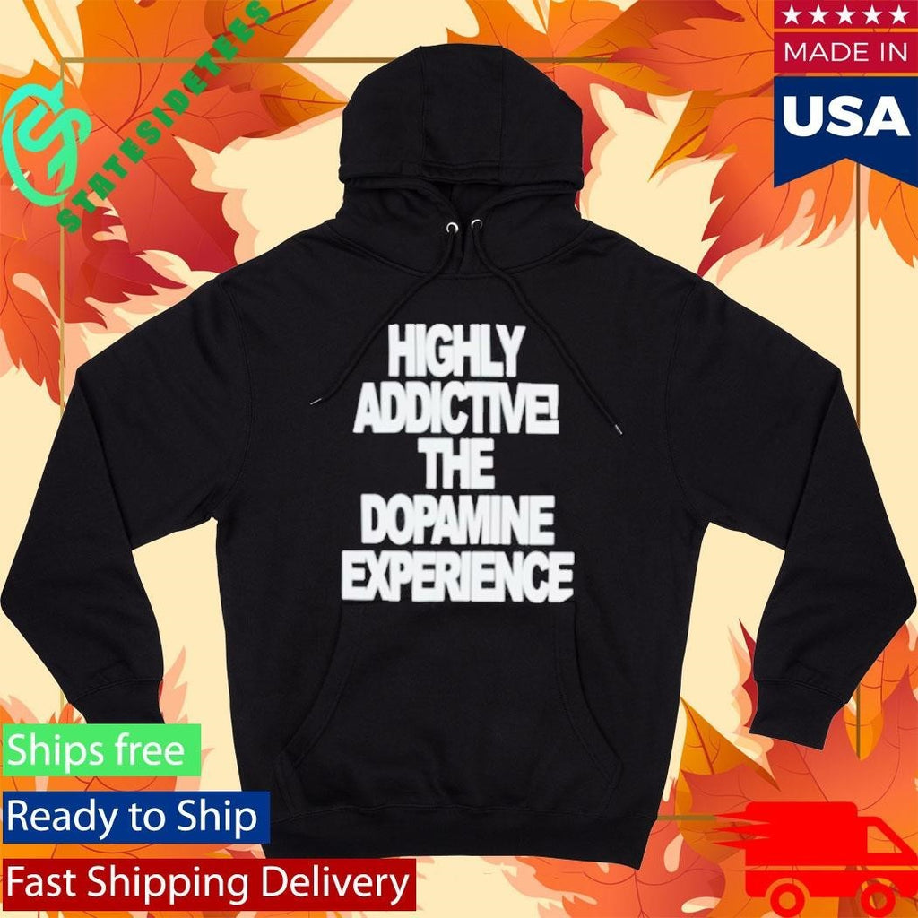 Highly Addictive The Dopamine Experience Shirt Unisex , , , Long Sleeve Tee