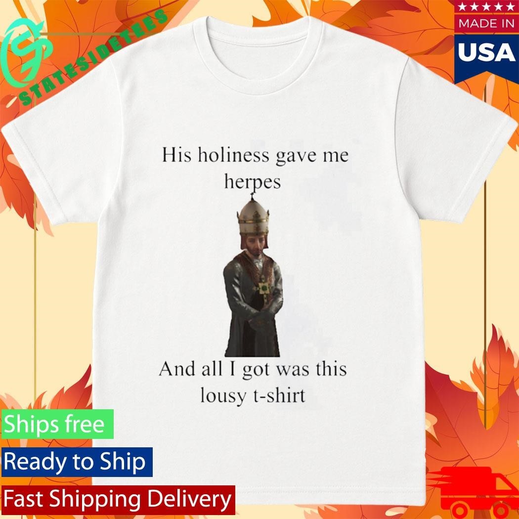 His Holiness Gave Me Herpes Unisex , , , Long Sleeve Tee