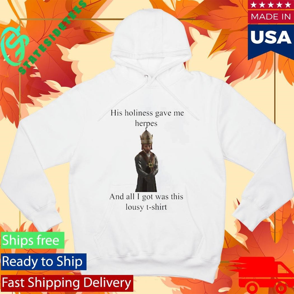 His Holiness Gave Me Herpes Unisex , , , Long Sleeve Tee