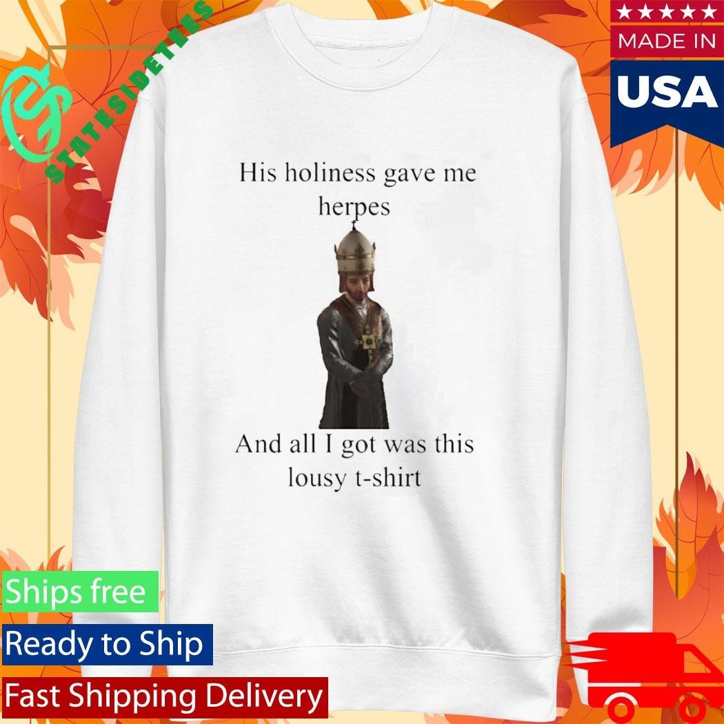 His Holiness Gave Me Herpes Unisex , , , Long Sleeve Tee