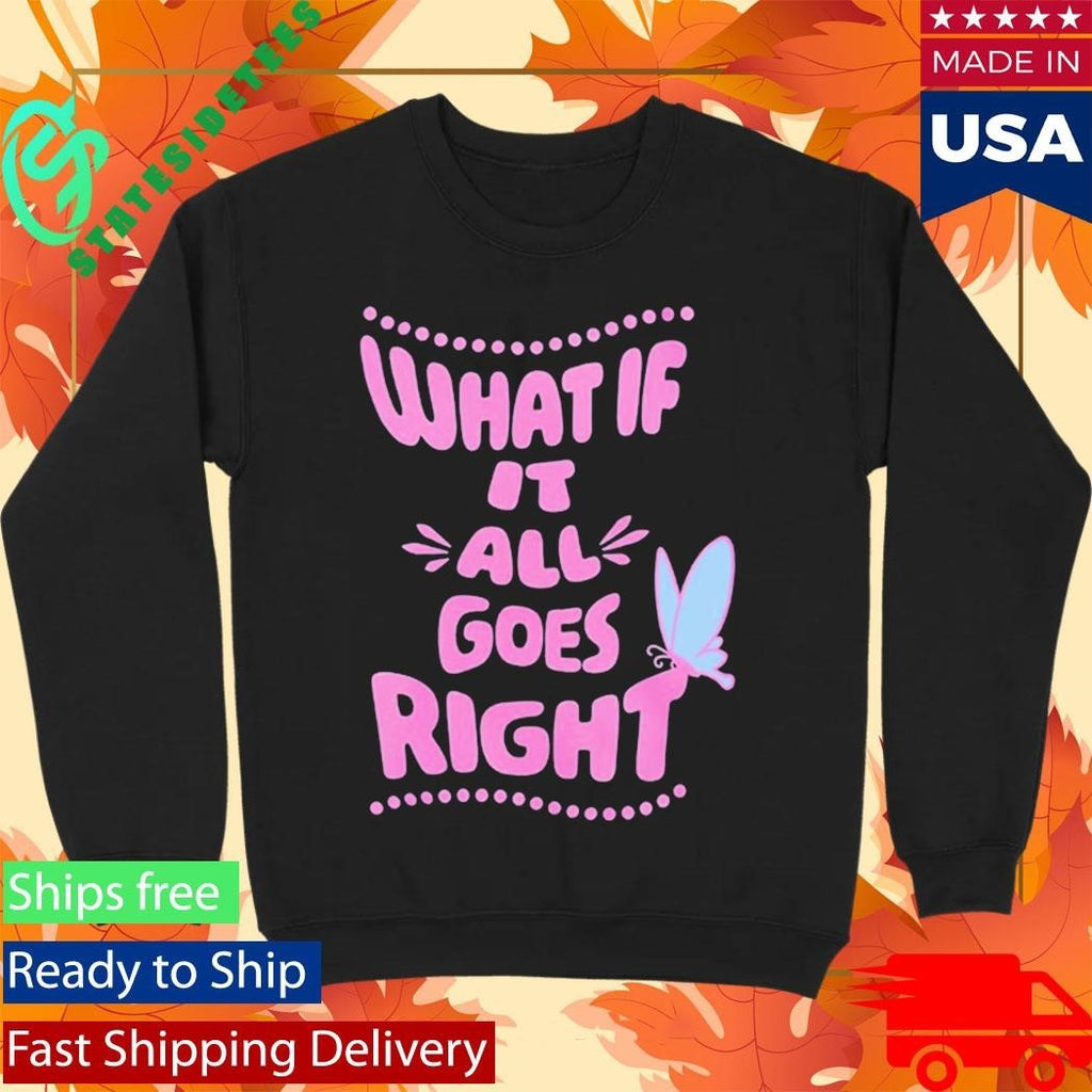 HopeScope What If It All Goes Right Inspirational Shirt Unisex , , , Long Sleeve Tee