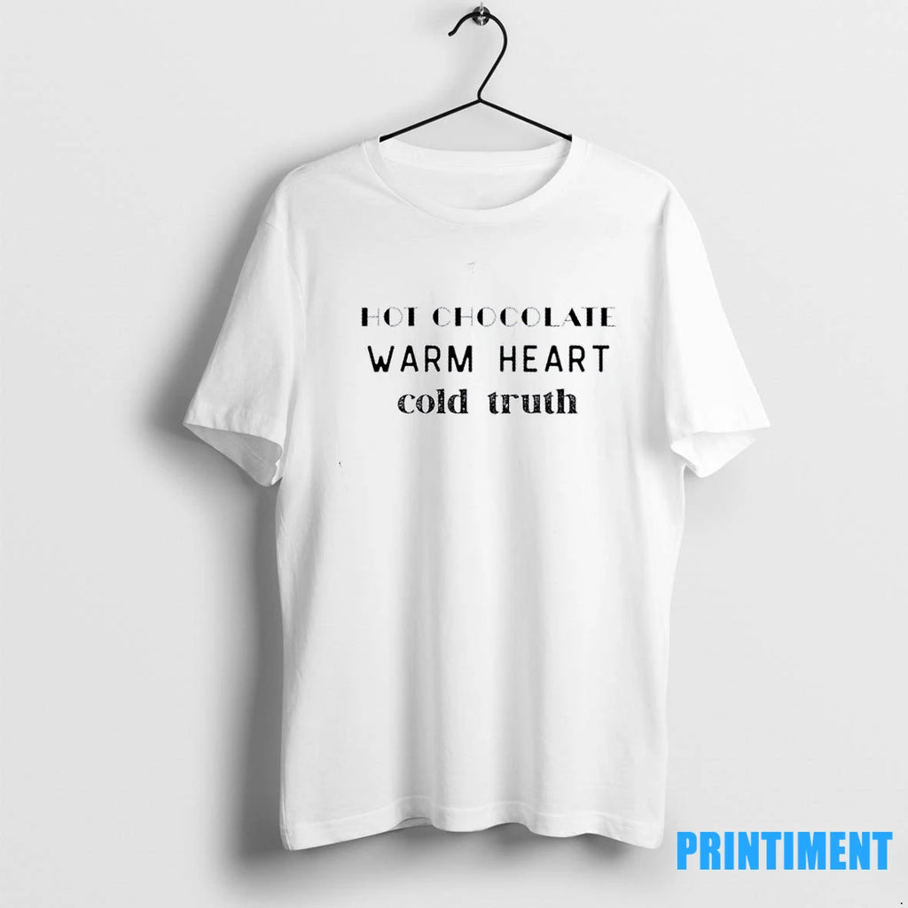Hot Chocolate Warm Heart Cold Truth Tshirts Sweater