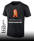 days are my Inconvenience shirt