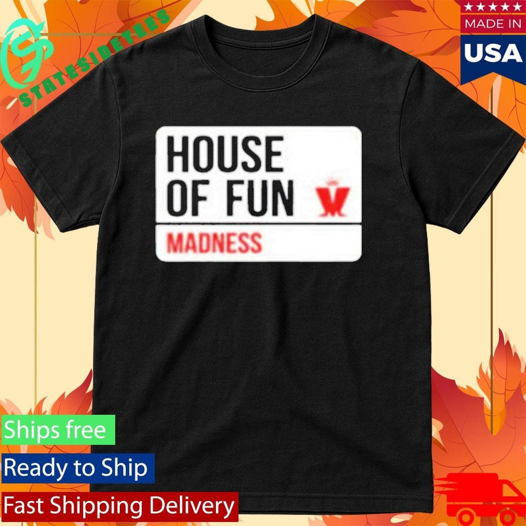 House Of Fun Madness Street Sign Shirt Unisex , , , Long Sleeve Tee