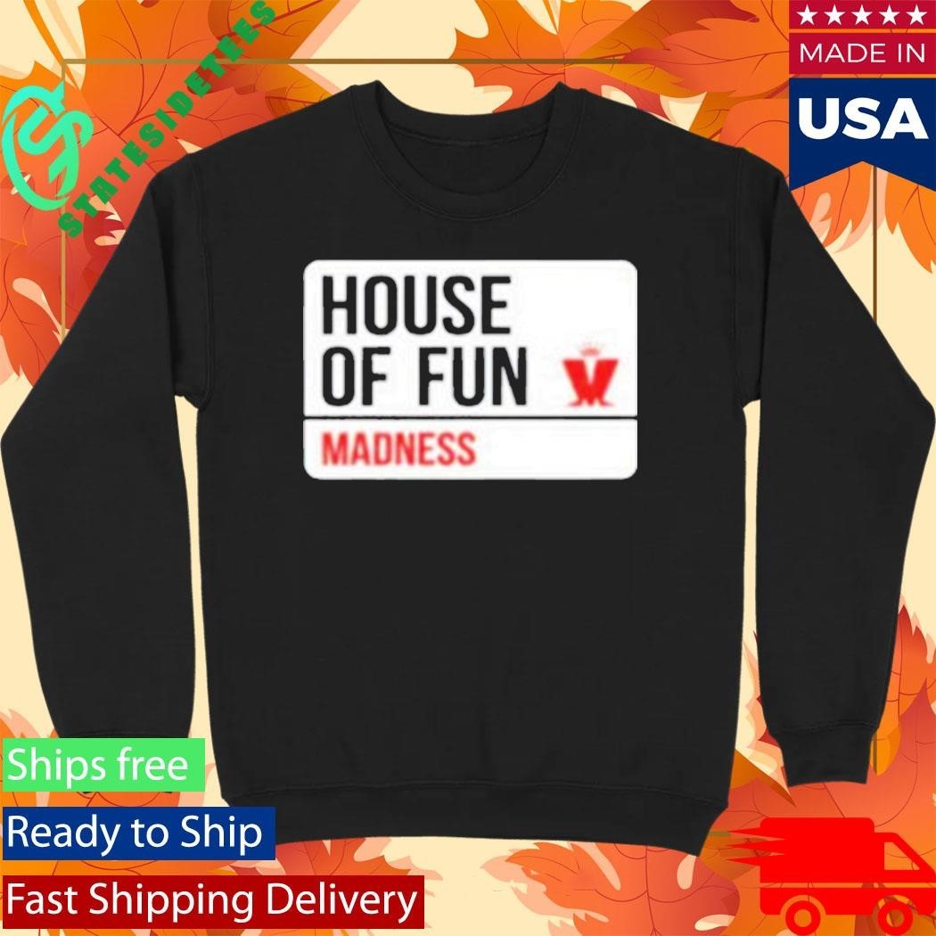 House Of Fun Madness Street Sign Shirt Unisex , , , Long Sleeve Tee