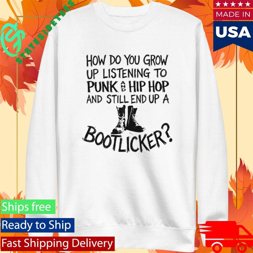 How Do You Grow Up Bootlicker Shirt Unisex , , , Long Sleeve Tee