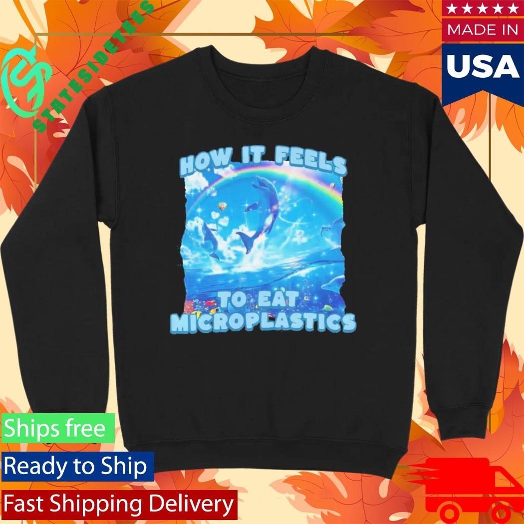 How It Feels To Eat Microplastics Shirt Unisex , , , Long Sleeve Tee
