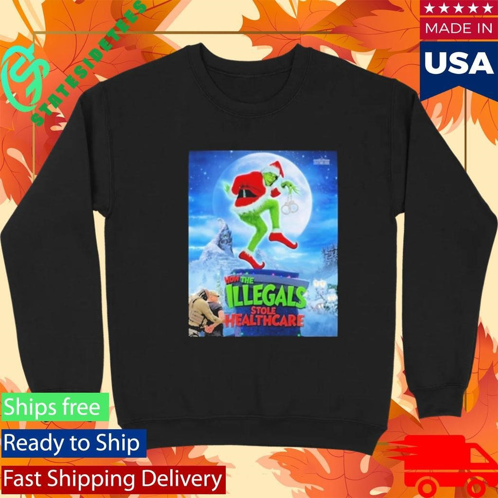 How The Illegals Stole Healthcare Grinch Shirt Unisex , , , Long Sleeve Tee