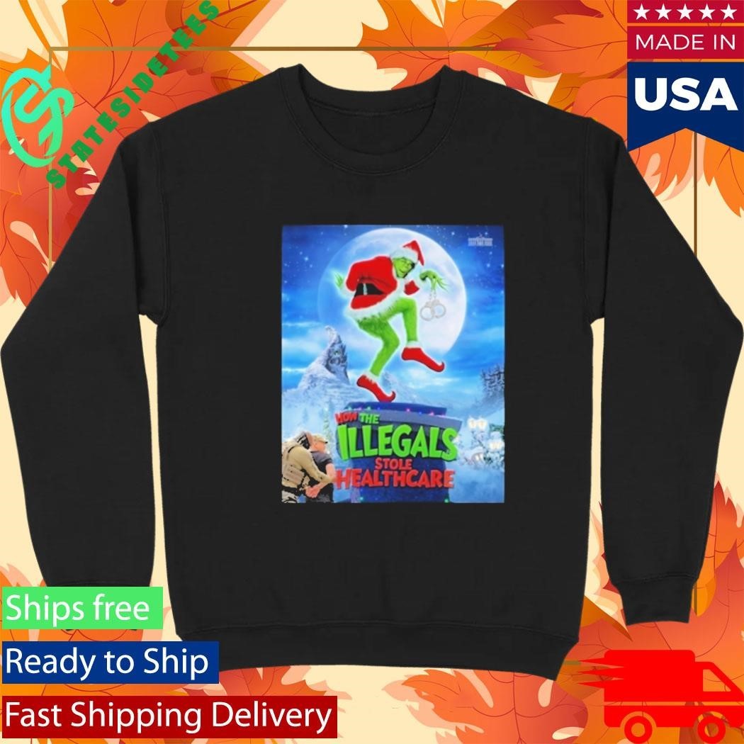 How The Illegals Stole Healthcare Grinch Shirt Unisex , , , Long Sleeve Tee