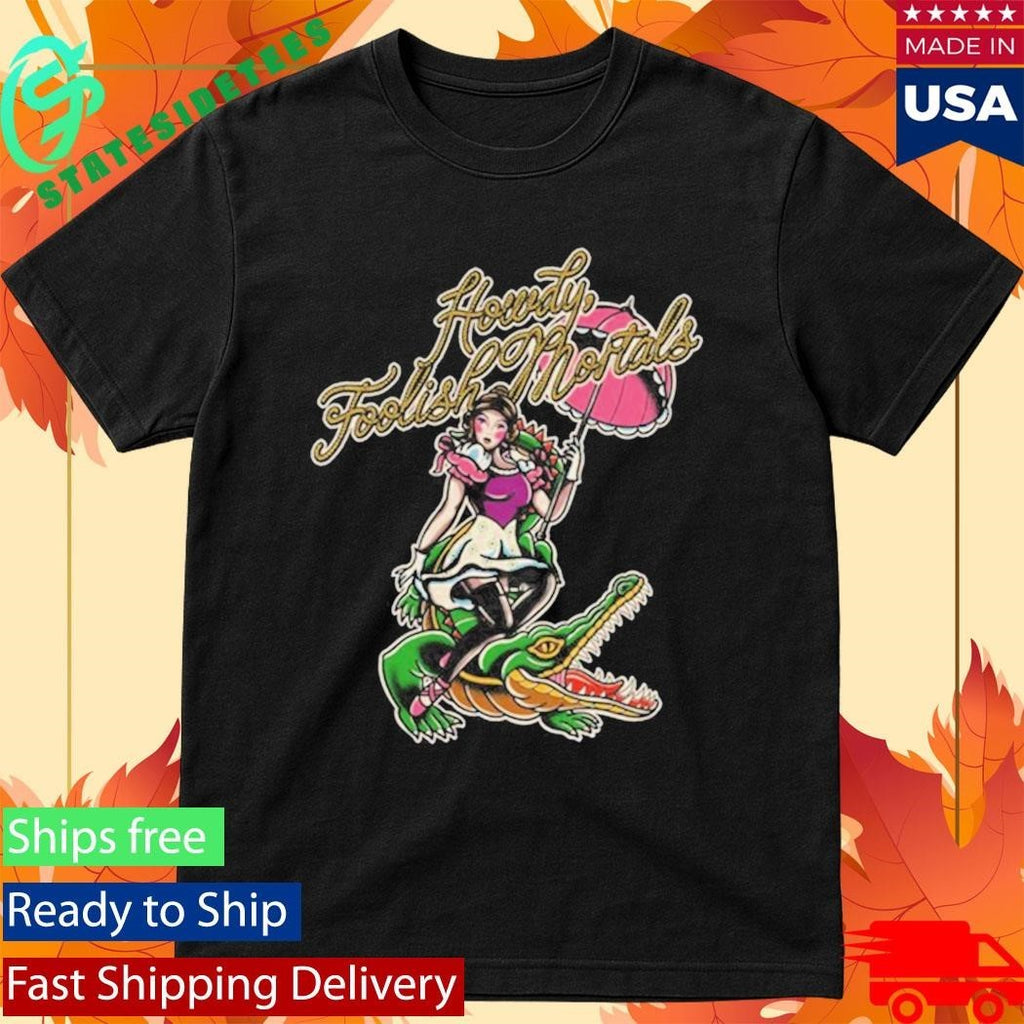 Howdy Foolish Mortals Shirt Unisex , , , Long Sleeve Tee