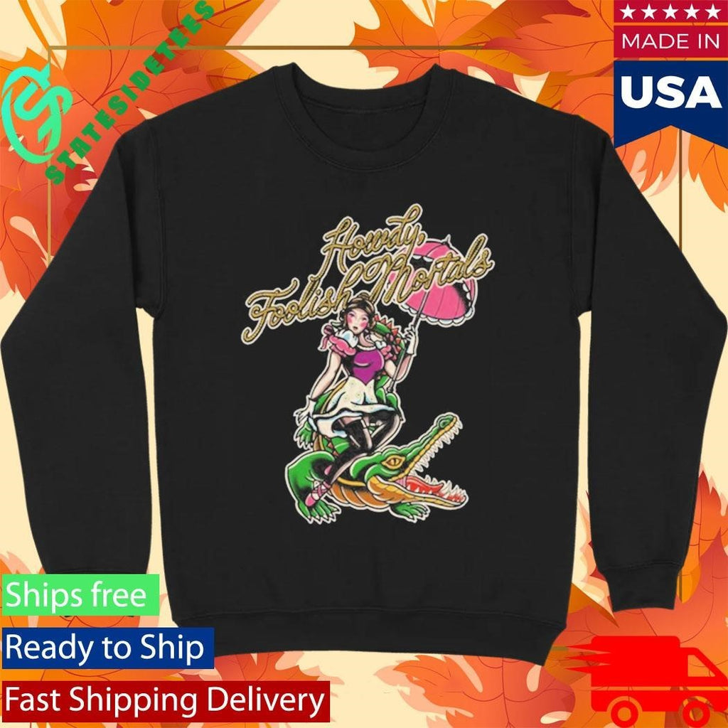 Howdy Foolish Mortals Shirt Unisex , , , Long Sleeve Tee