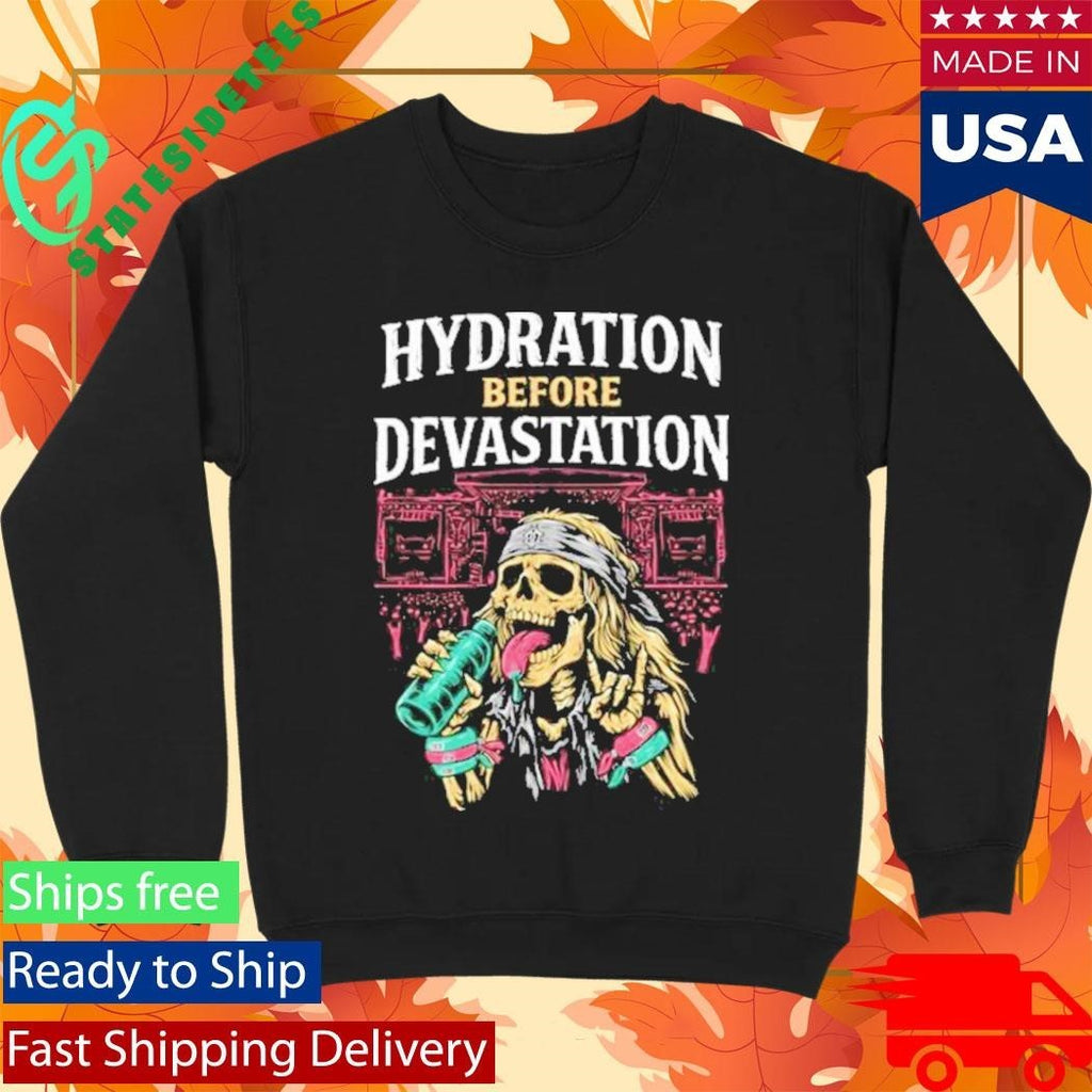 Hydration Before Devastation Shirt Unisex , , , Long Sleeve Tee