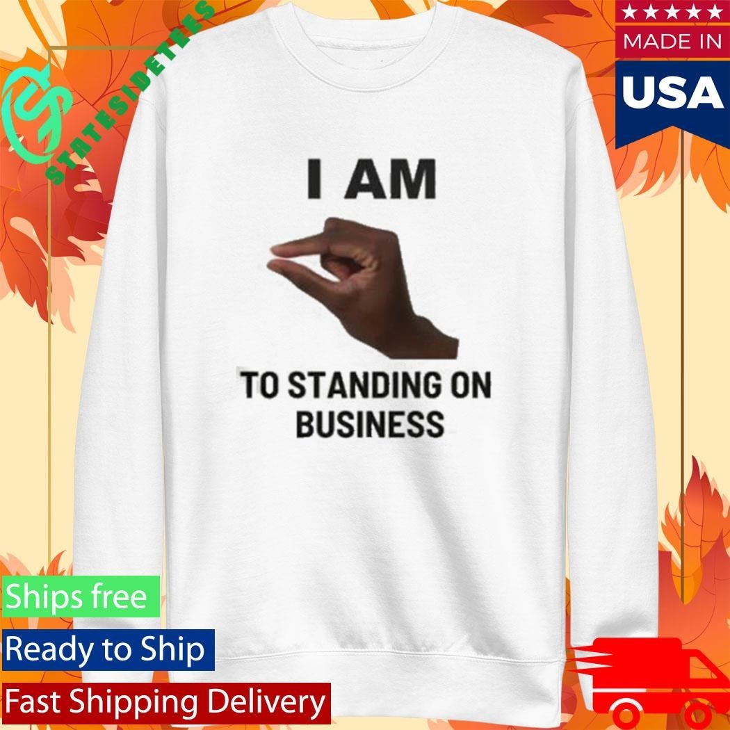I Am This Close To Standing On Business Shirt Unisex , , , Long Sleeve Tee