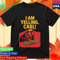 I Am Yelling Carl Cat Shirt Unisex , , , Long Sleeve Tee