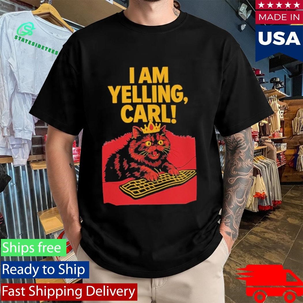 I Am Yelling Carl Cat Shirt Unisex , , , Long Sleeve Tee