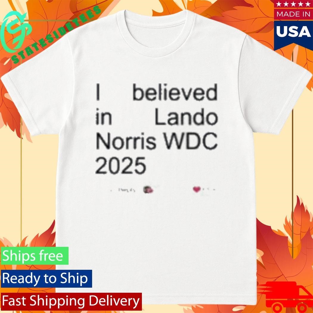 I Believed In Lando Norris Wdc 2025 Shirt Unisex , , , Long Sleeve Tee