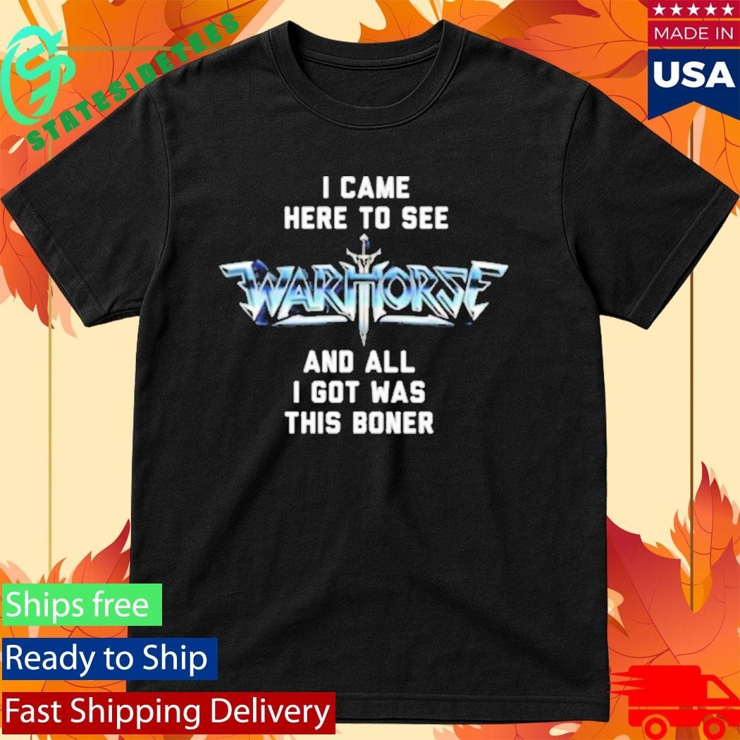 I Came Here To See And All I Got Was This Boner Warhorse Logo Boner Shirt Unisex , , , Long Sleeve Tee