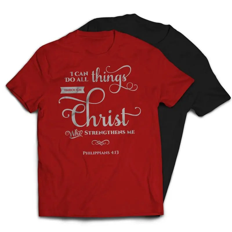 I Can Do All Things Through Christ Religious Christian Casual Classic T-Shirts