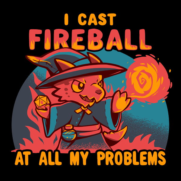 I Cast Fireball At All My Problems