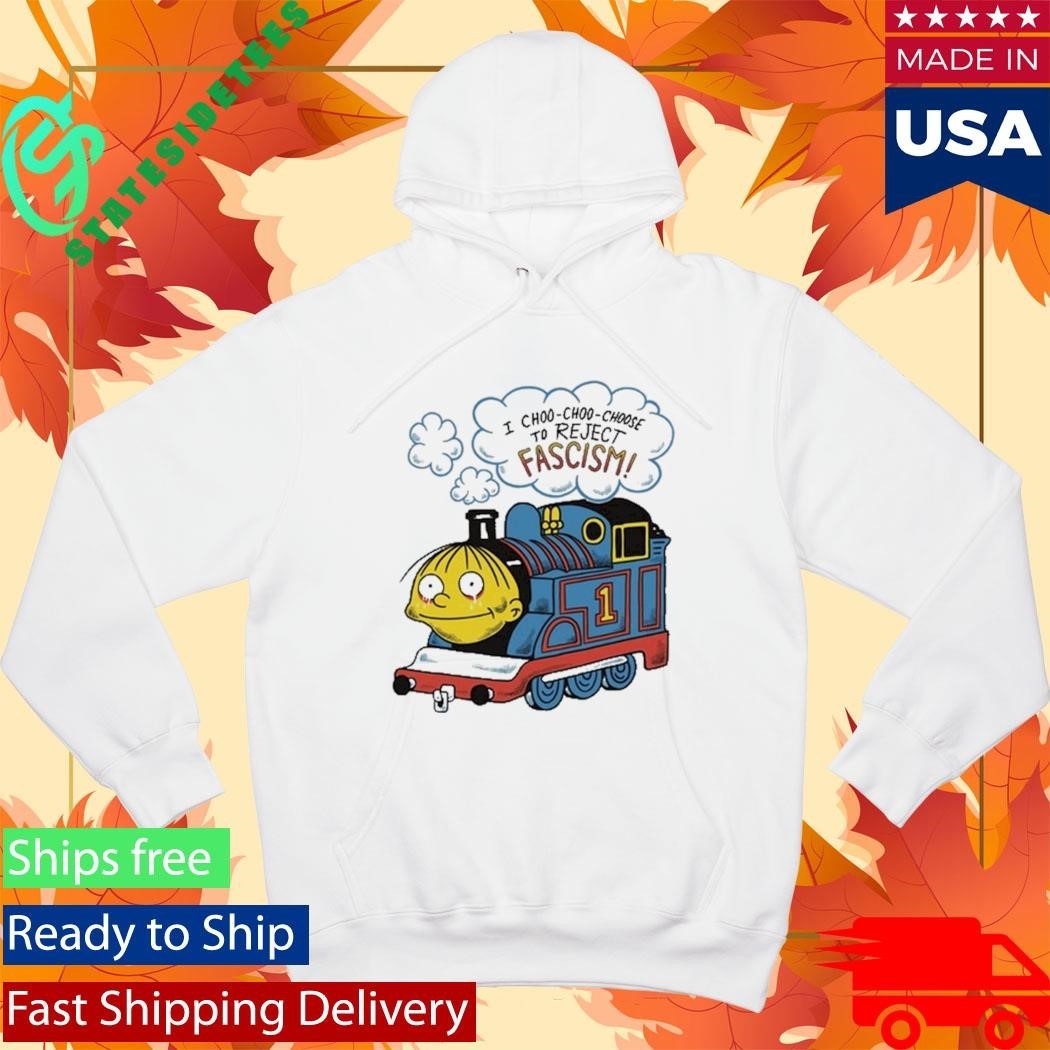 I Choo-Choo-Choose To Reject Fascism Ralph Wiggum Shirt Unisex , , , Long Sleeve Tee