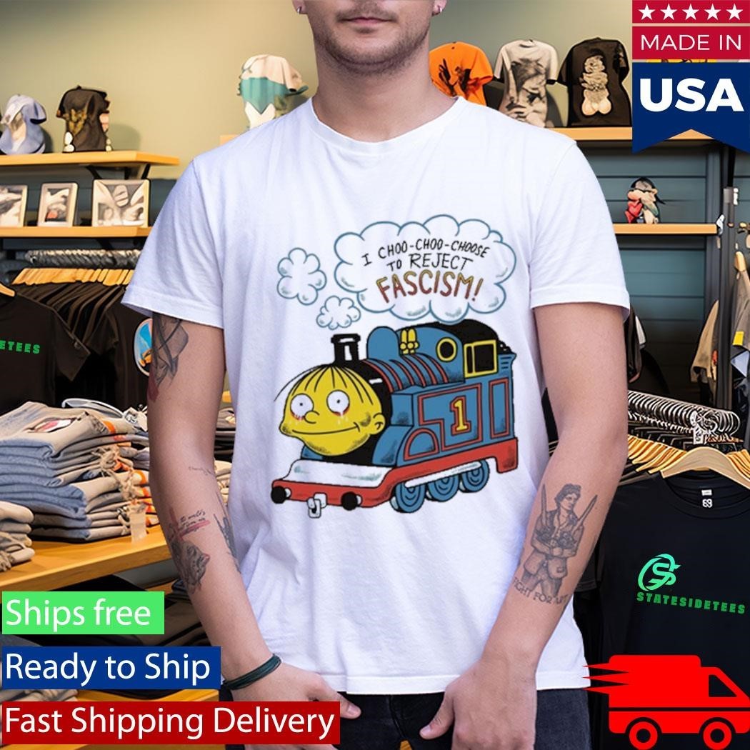 I Choo-Choo-Choose To Reject Fascism Ralph Wiggum Shirt Unisex , , , Long Sleeve Tee