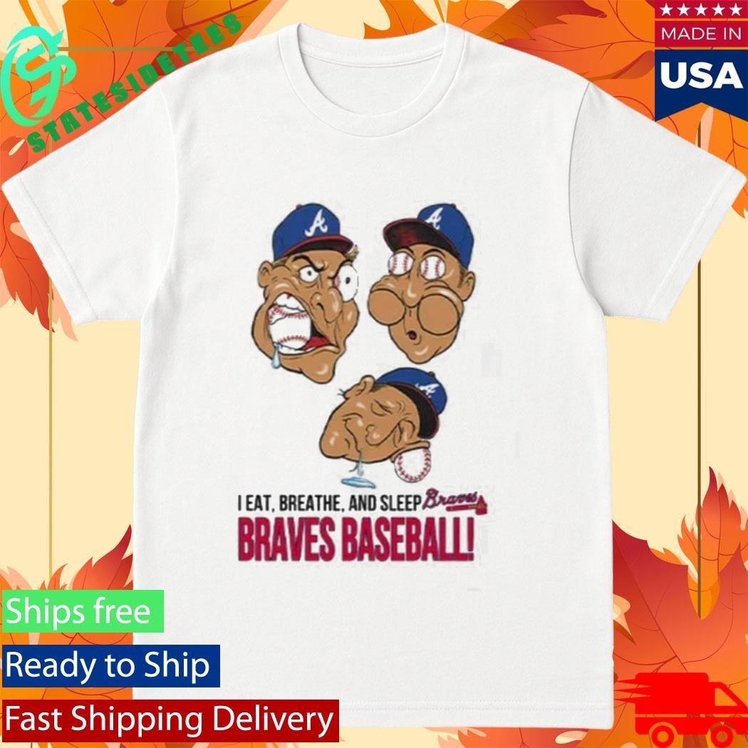 I Eat Breathe And Sleep Braves Baseball Shirt Unisex , , , Long Sleeve Tee