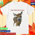 I Got That Doe In Me 2026 Shirt Unisex , , , Long Sleeve Tee