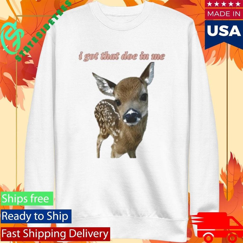 I Got That Doe In Me 2026 Shirt Unisex , , , Long Sleeve Tee