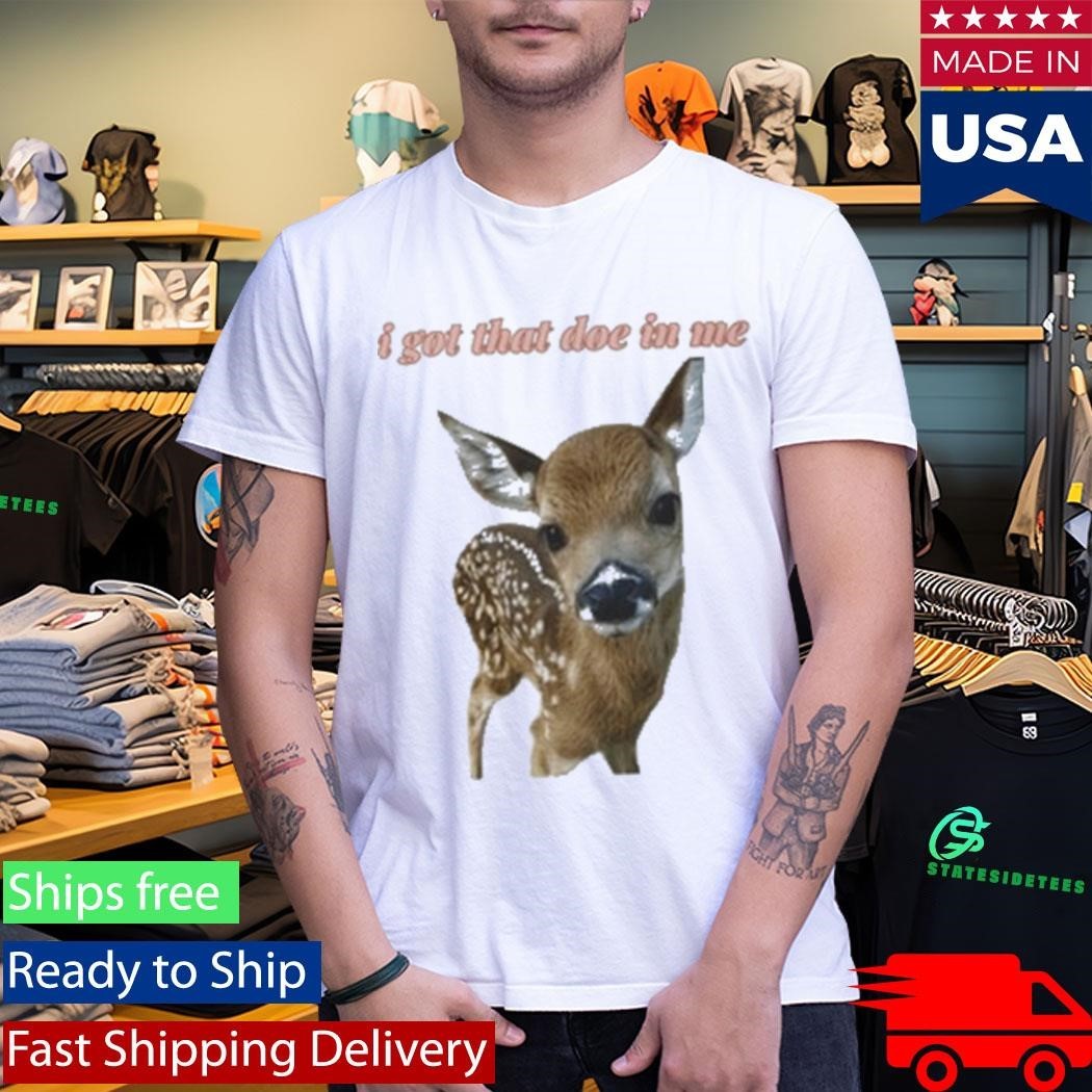 I Got That Doe In Me 2026 Shirt Unisex , , , Long Sleeve Tee