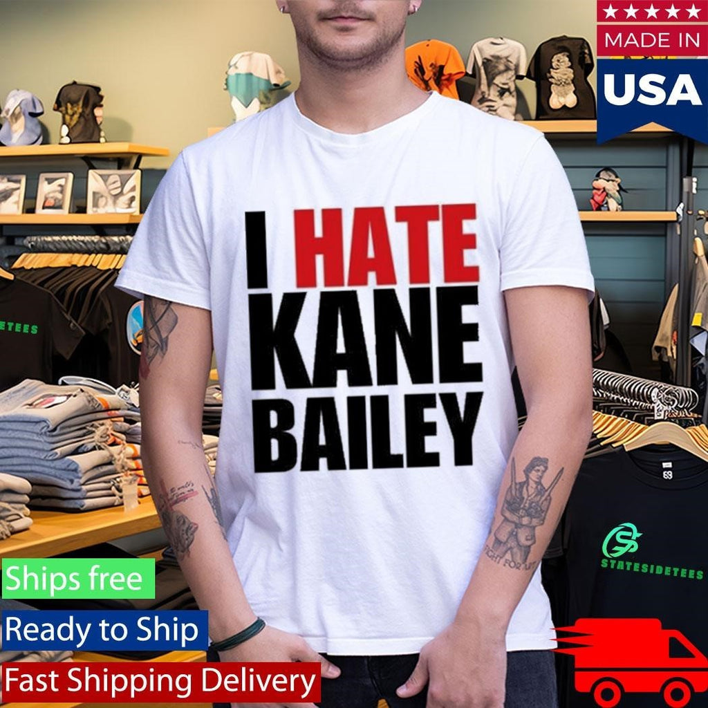 I Hate Kane Bailey Opposite Day Shirt Unisex , , , Long Sleeve Tee