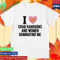 I Love Crab Rangoons And Women Dominating Me Shirt Unisex , , , Long Sleeve Tee