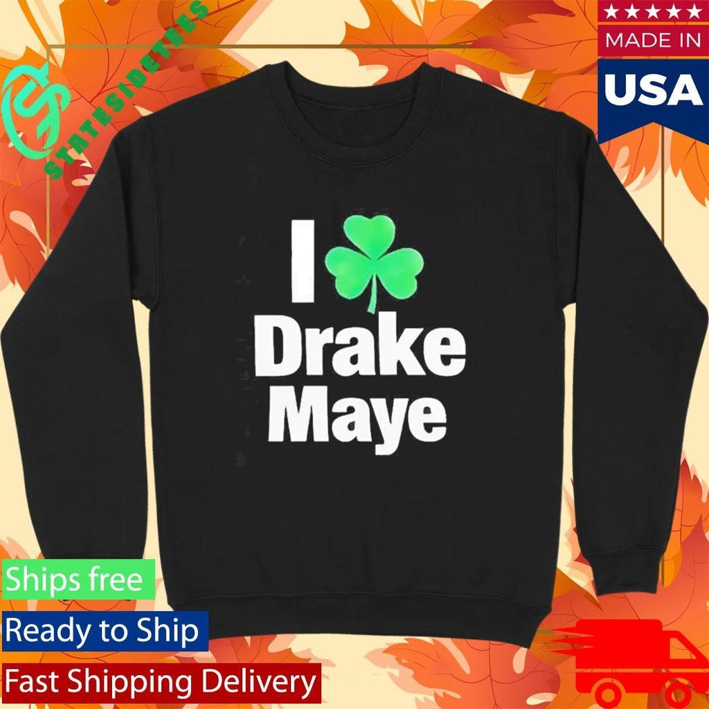 I Love Drake Maye Boston Celtics St. Patrick’s Day Shirt Unisex , , , Long Sleeve Tee