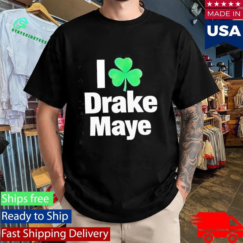 I Love Drake Maye Boston Celtics St. Patrick’s Day Shirt Unisex , , , Long Sleeve Tee
