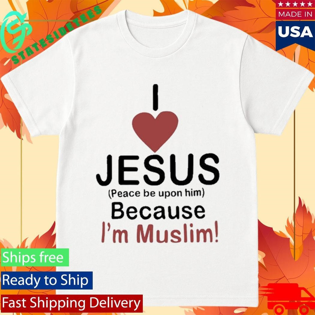 I Love Jesus Because I’m Muslim Shirt Unisex , , , Long Sleeve Tee